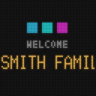 Animated LED screen: three brand dots, WELCOME, and SMITH FAMILY gliding across in amber
